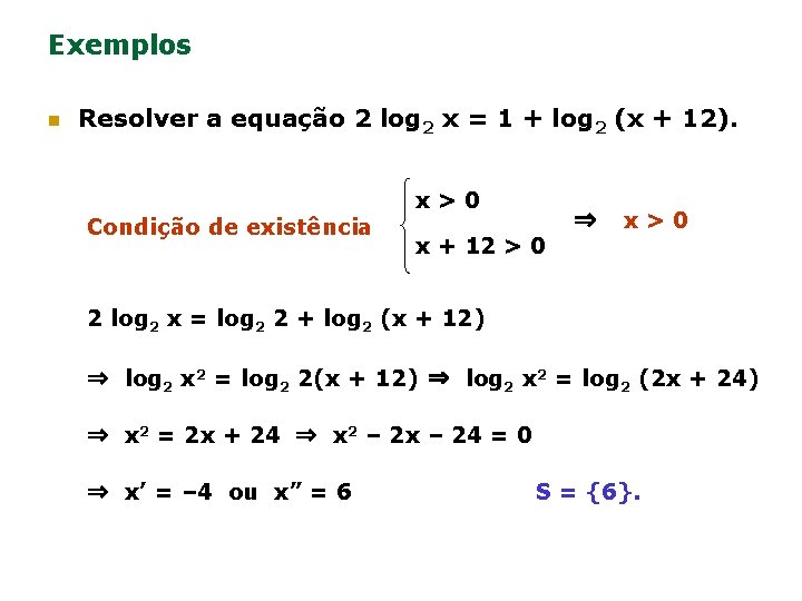 Exemplos n Resolver a equação 2 log 2 x = 1 + log 2