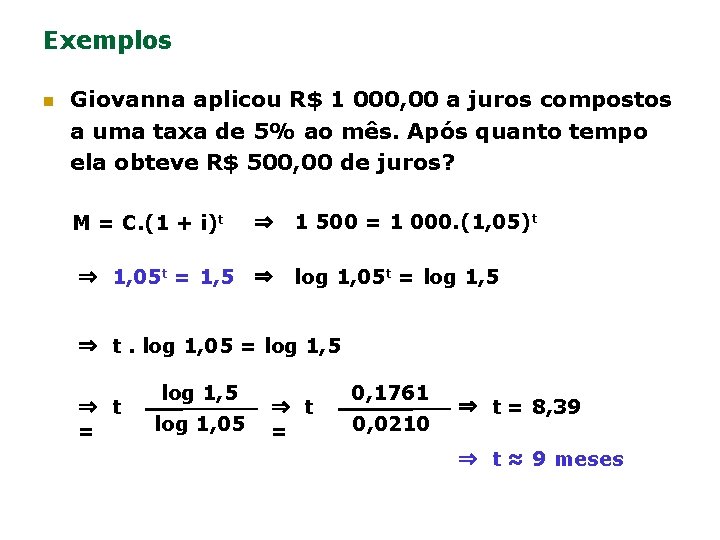 Exemplos n Giovanna aplicou R$ 1 000, 00 a juros compostos a uma taxa