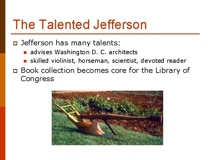 The Talented Jefferson p Jefferson has many talents: n n p advises Washington D.