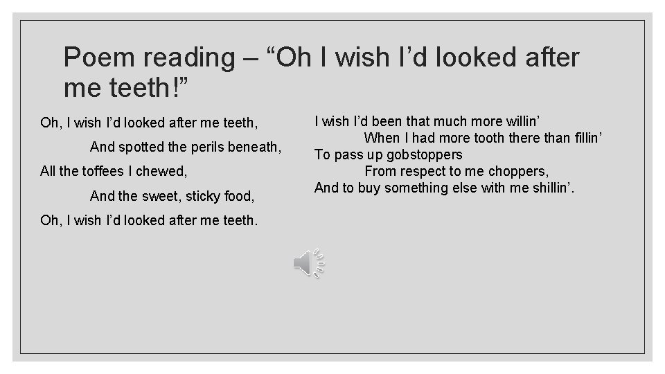 Poem reading – “Oh I wish I’d looked after me teeth!” Oh, I wish