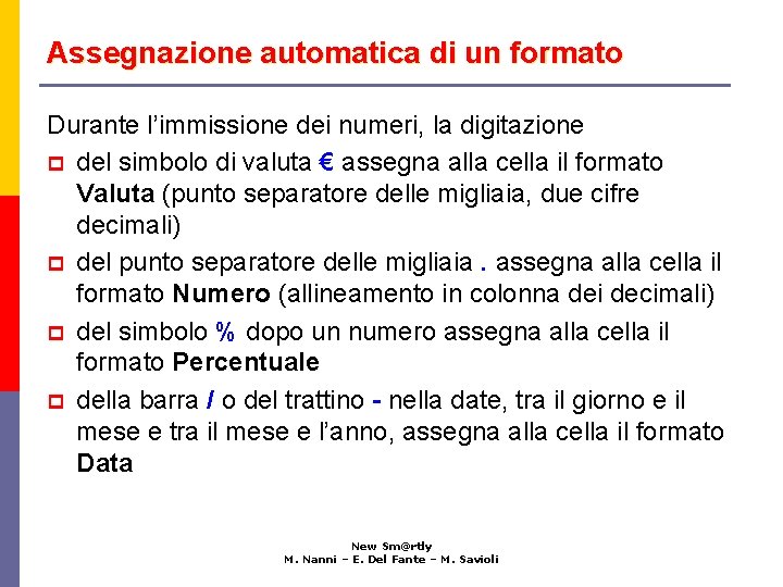 Assegnazione automatica di un formato Durante l’immissione dei numeri, la digitazione p del simbolo