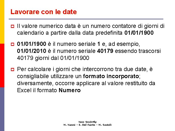 Lavorare con le date p Il valore numerico data è un numero contatore di