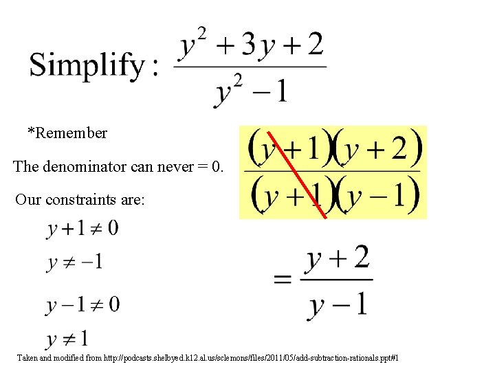*Remember The denominator can never = 0. Our constraints are: Taken and modified from *Remember The denominator can never = 0. Our constraints are: Taken and modified from