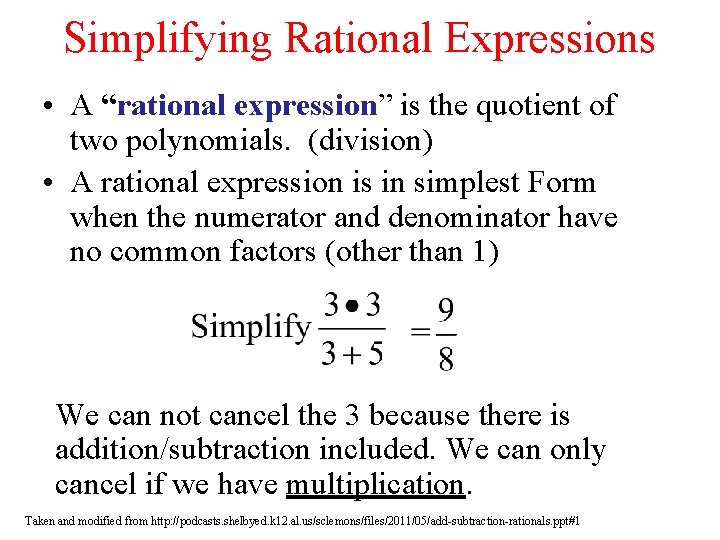 Simplifying Rational Expressions • A “rational expression” is the quotient of two polynomials. (division) Simplifying Rational Expressions • A “rational expression” is the quotient of two polynomials. (division)