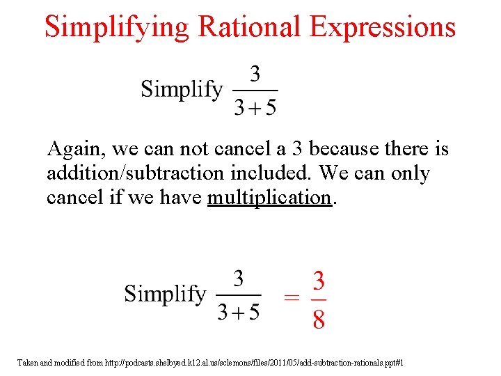 Simplifying Rational Expressions Again, we can not cancel a 3 because there is addition/subtraction Simplifying Rational Expressions Again, we can not cancel a 3 because there is addition/subtraction