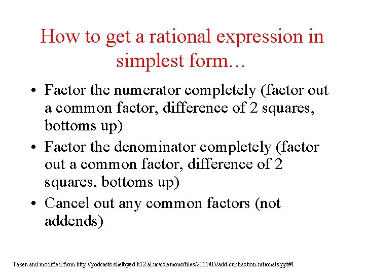 How to get a rational expression in simplest form… • Factor the numerator completely How to get a rational expression in simplest form… • Factor the numerator completely