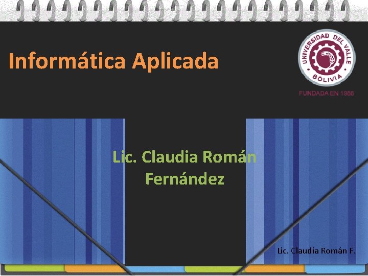Informática Aplicada Lic. Claudia Román Fernández Lic. Claudia Román F. 