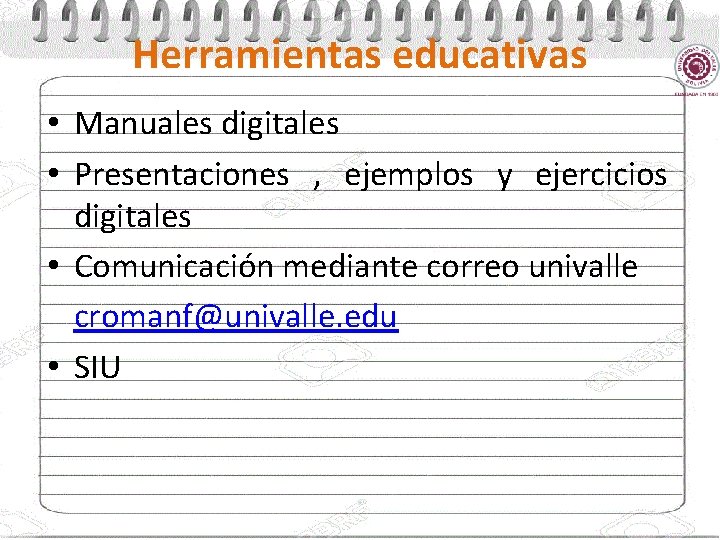 Herramientas educativas • Manuales digitales • Presentaciones , ejemplos y ejercicios digitales • Comunicación