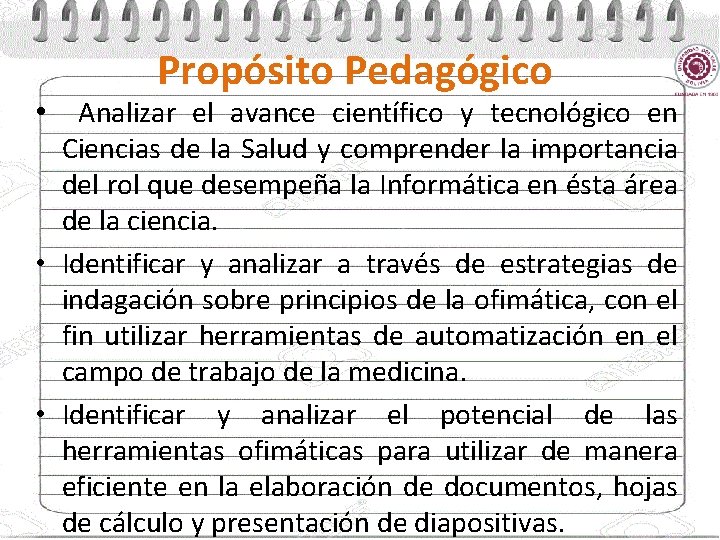 Propósito Pedagógico • Analizar el avance científico y tecnológico en Ciencias de la Salud