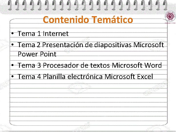 Contenido Temático • Tema 1 Internet • Tema 2 Presentación de diapositivas Microsoft Power