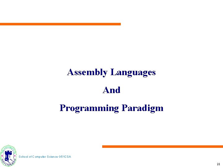 Assembly Languages And Programming Paradigm School of Computer Science G 51 CSA 21 