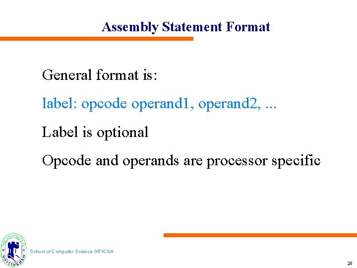 Assembly Statement Format General format is: label: opcode operand 1, operand 2, . .