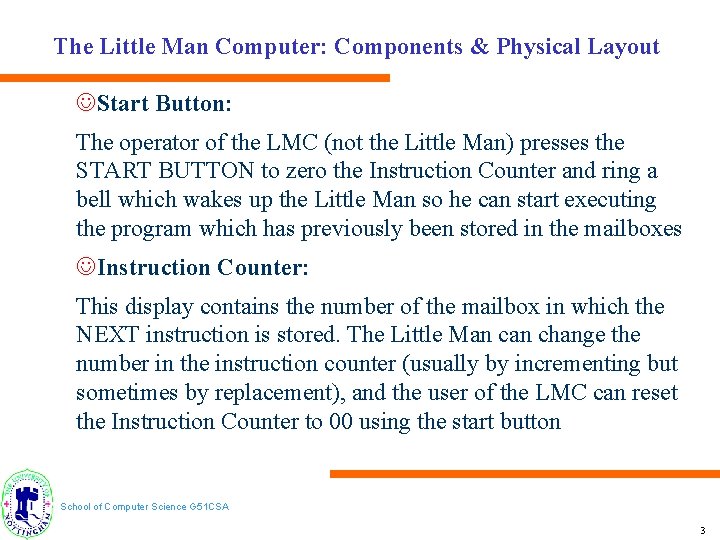 The Little Man Computer: Components & Physical Layout JStart Button: The operator of the