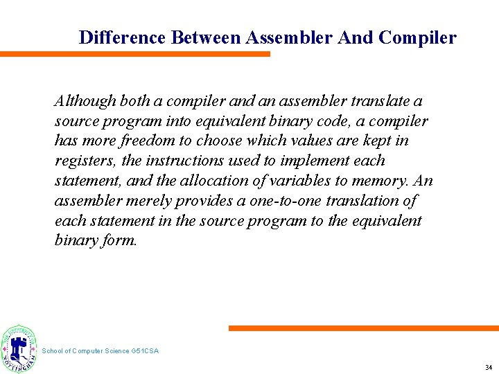 Difference Between Assembler And Compiler Although both a compiler and an assembler translate a