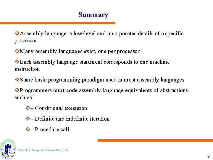 Summary v. Assembly language is low-level and incorporates details of a specific processor v.