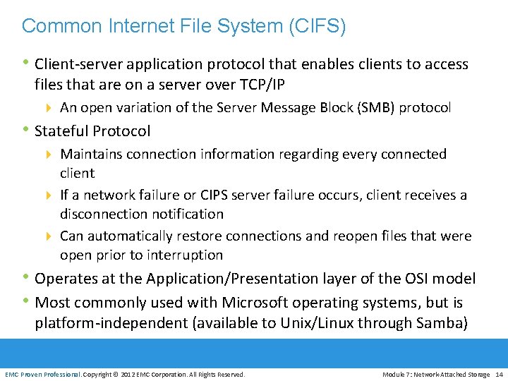 Common Internet File System (CIFS) • Client-server application protocol that enables clients to access