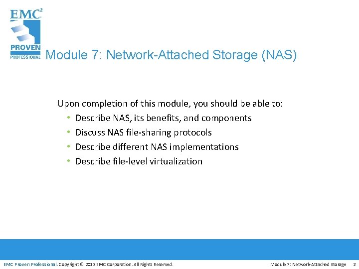 Module 7: Network-Attached Storage (NAS) Upon completion of this module, you should be able