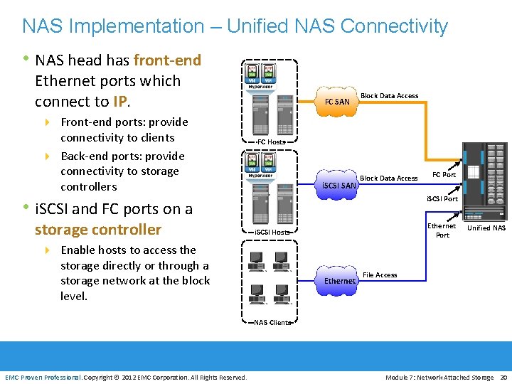 NAS Implementation – Unified NAS Connectivity • NAS head has front-end Ethernet ports which