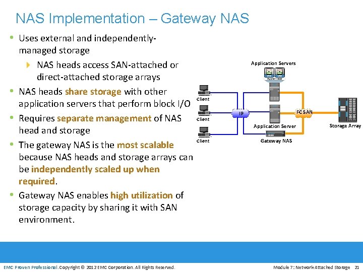 NAS Implementation – Gateway NAS • Uses external and independently- • • managed storage