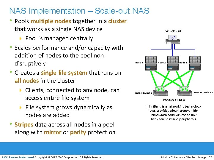 NAS Implementation – Scale-out NAS • Pools multiple nodes together in a cluster •