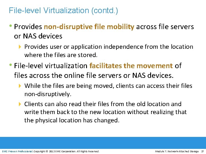 File-level Virtualization (contd. ) • Provides non-disruptive file mobility across file servers or NAS