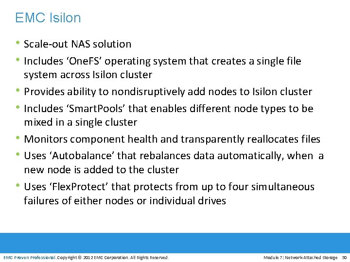 EMC Isilon • Scale-out NAS solution • Includes ‘One. FS’ operating system that creates