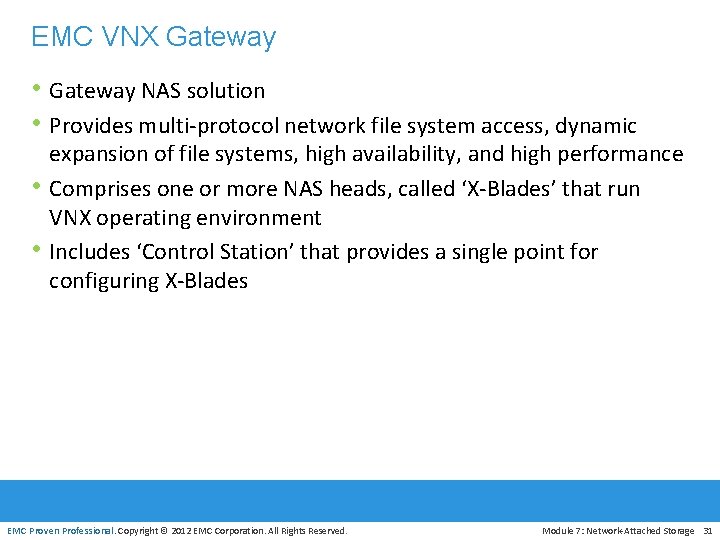 EMC VNX Gateway • Gateway NAS solution • Provides multi-protocol network file system access,