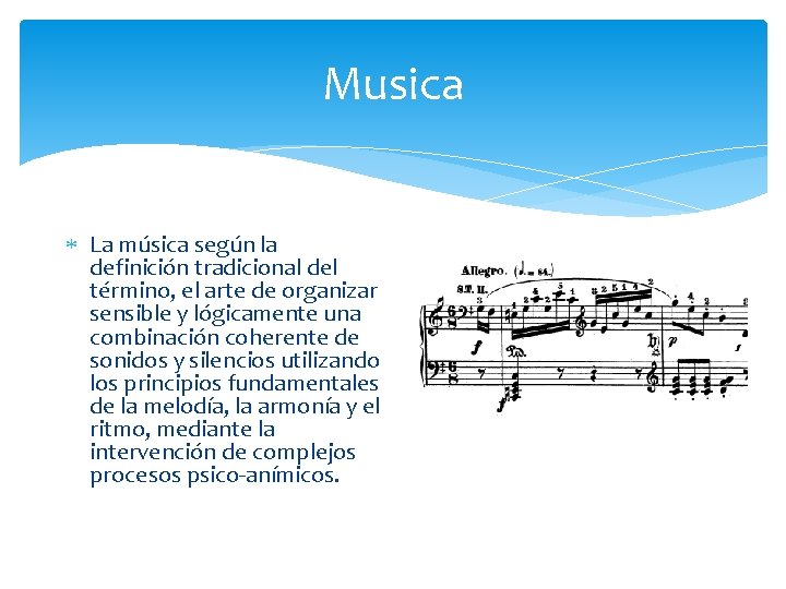 Musica La música según la definición tradicional del término, el arte de organizar sensible