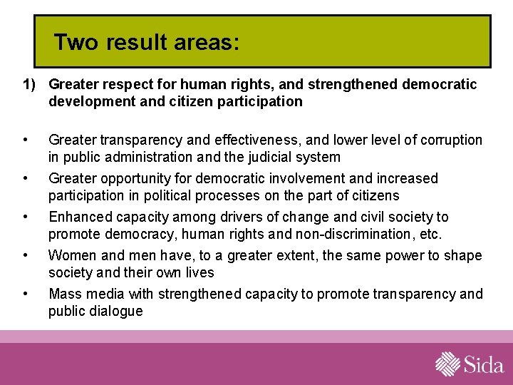 Two result areas: 1) Greater respect for human rights, and strengthened democratic development and Two result areas: 1) Greater respect for human rights, and strengthened democratic development and