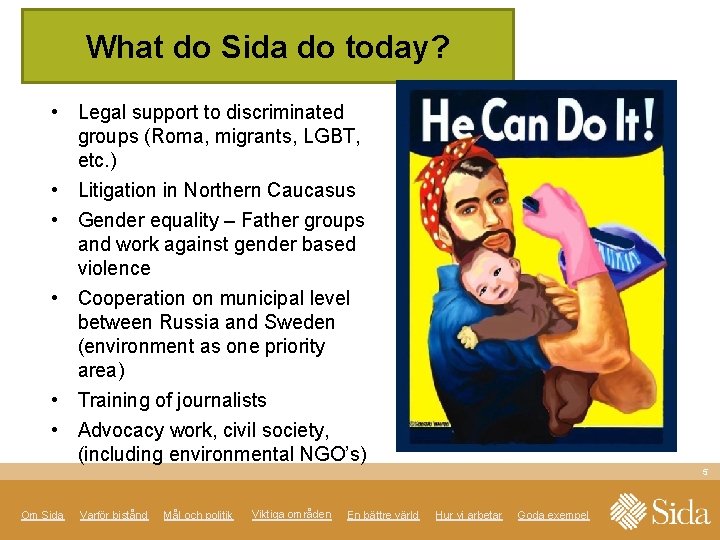 Whatsupport do Sidatoday do today? Sida’s • Legal support to discriminated groups (Roma, migrants, Whatsupport do Sidatoday do today? Sida’s • Legal support to discriminated groups (Roma, migrants,
