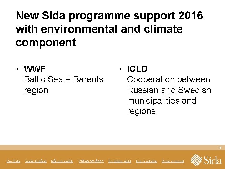 New Sida programme support 2016 with environmental and climate component • WWF Baltic Sea New Sida programme support 2016 with environmental and climate component • WWF Baltic Sea