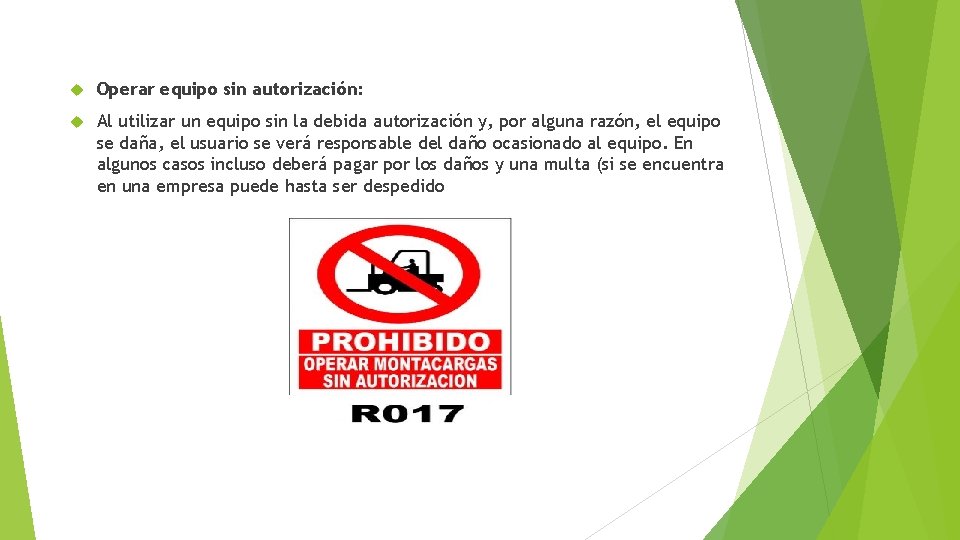  Operar equipo sin autorización: Al utilizar un equipo sin la debida autorización y,