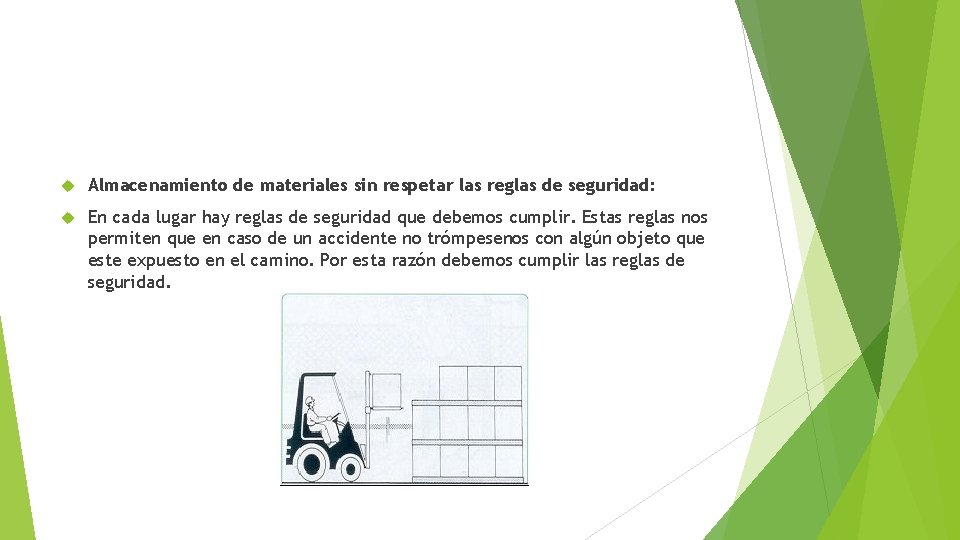  Almacenamiento de materiales sin respetar las reglas de seguridad: En cada lugar hay