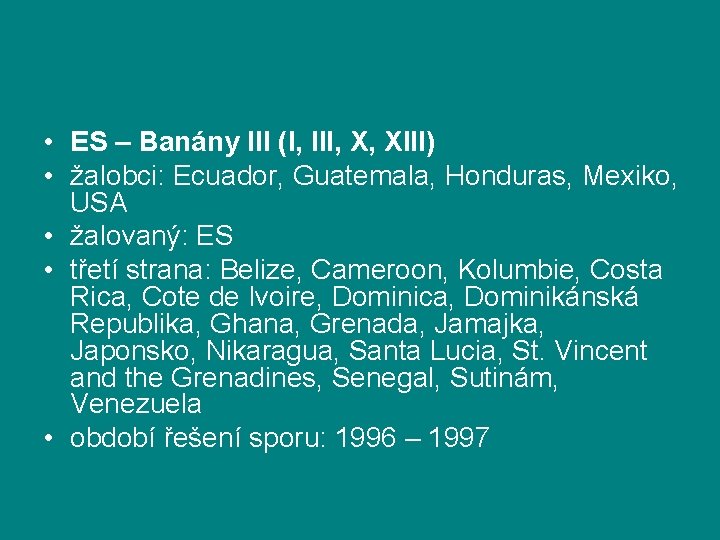  • ES – Banány III (I, III, X, XIII) • žalobci: Ecuador, Guatemala,
