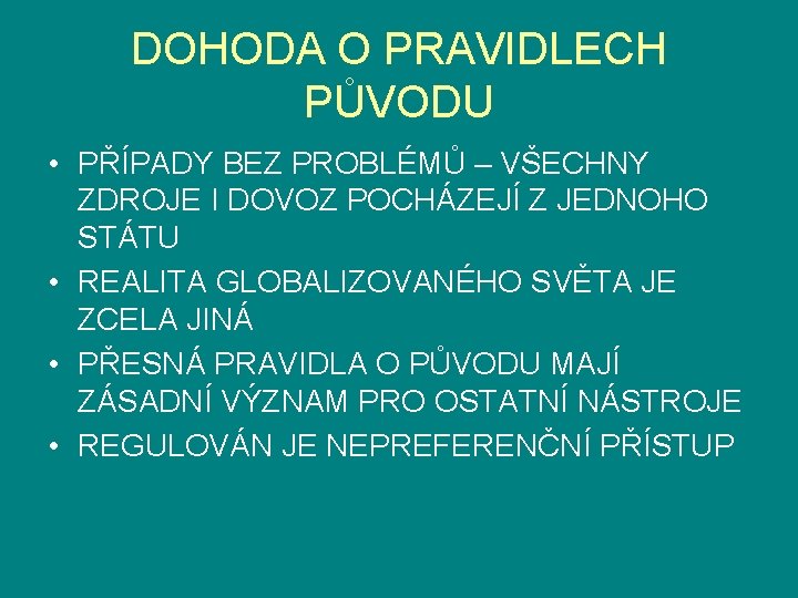 DOHODA O PRAVIDLECH PŮVODU • PŘÍPADY BEZ PROBLÉMŮ – VŠECHNY ZDROJE I DOVOZ POCHÁZEJÍ