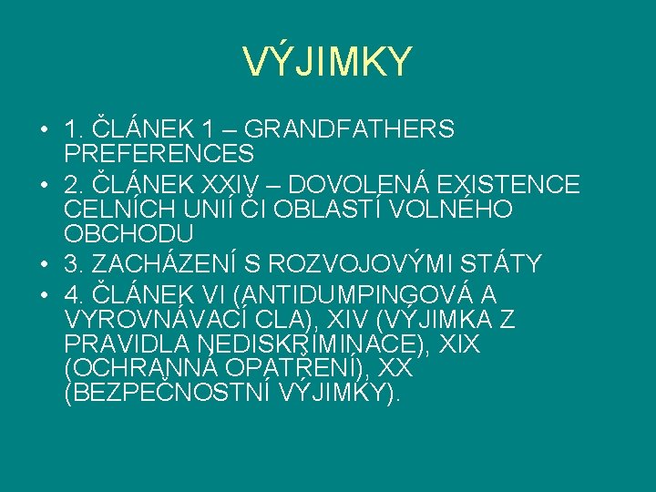 VÝJIMKY • 1. ČLÁNEK 1 – GRANDFATHERS PREFERENCES • 2. ČLÁNEK XXIV – DOVOLENÁ