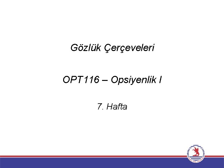 Gözlük Çerçeveleri OPT 116 – Opsiyenlik I 7. Hafta 