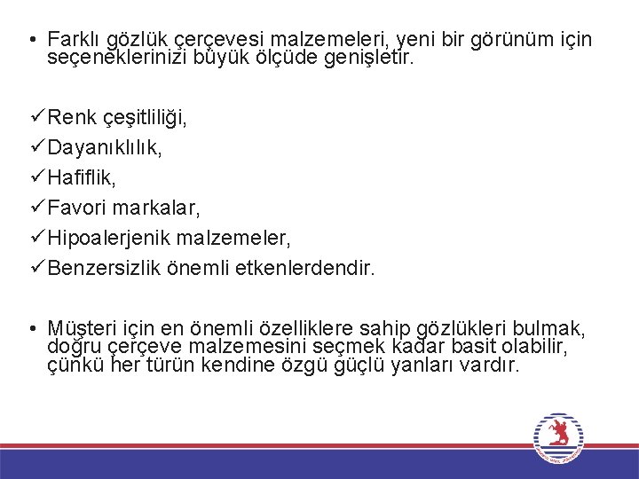  • Farklı gözlük çerçevesi malzemeleri, yeni bir görünüm için seçeneklerinizi büyük ölçüde genişletir.