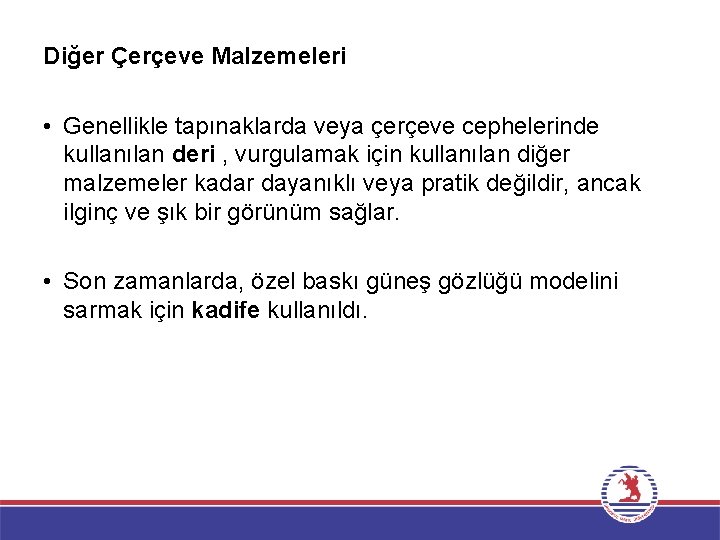 Diğer Çerçeve Malzemeleri • Genellikle tapınaklarda veya çerçeve cephelerinde kullanılan deri , vurgulamak için