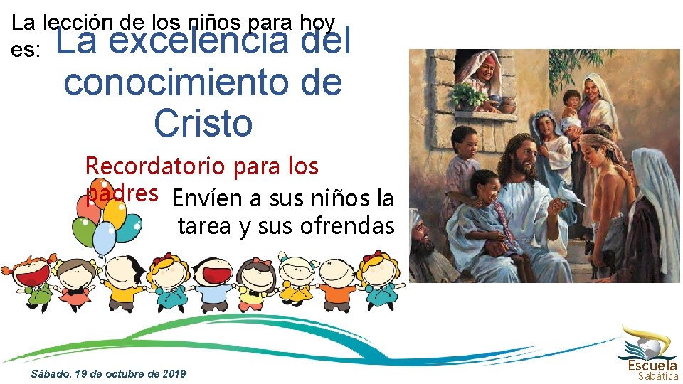 La lección de los niños para hoy es: La excelencia del conocimiento de Cristo