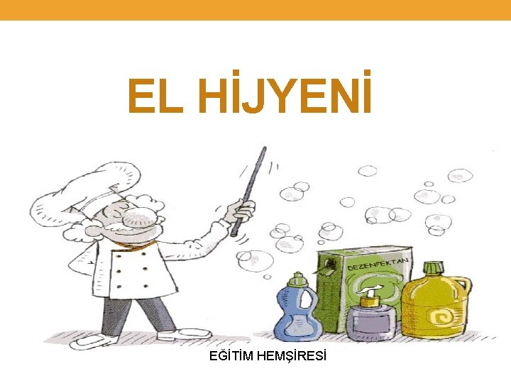 EL HİJYENİ EĞİTİM HEMŞİRESİ 