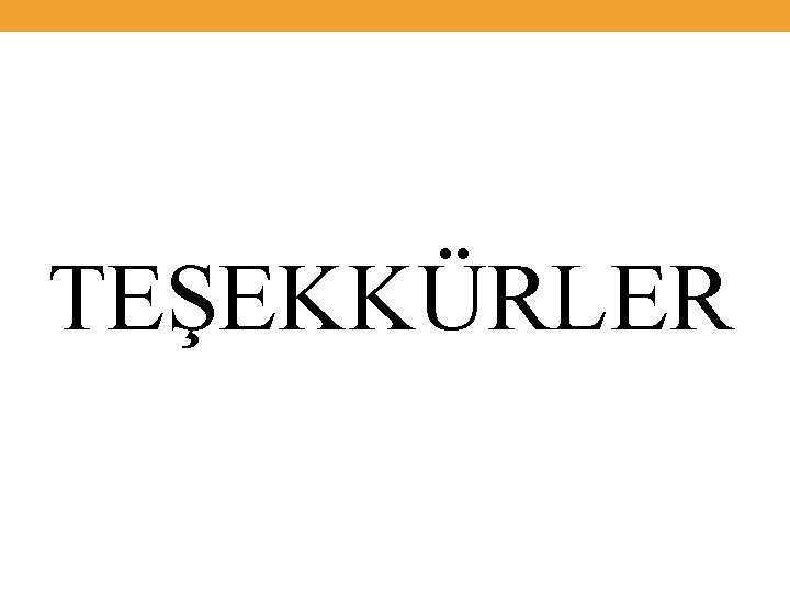 TEŞEKKÜRLER 