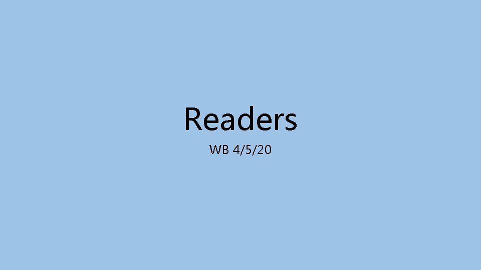 Readers WB 4/5/20 