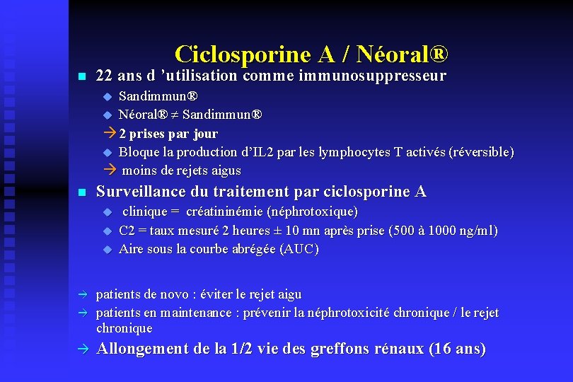 Ciclosporine A / Néoral® n 22 ans d ’utilisation comme immunosuppresseur Sandimmun® u Néoral®