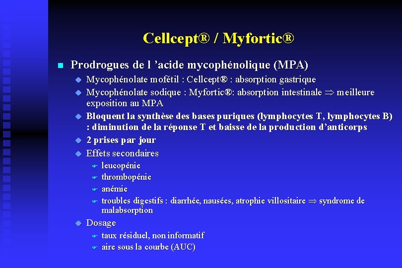 Cellcept® / Myfortic® n Prodrogues de l ’acide mycophénolique (MPA) u u u Mycophénolate