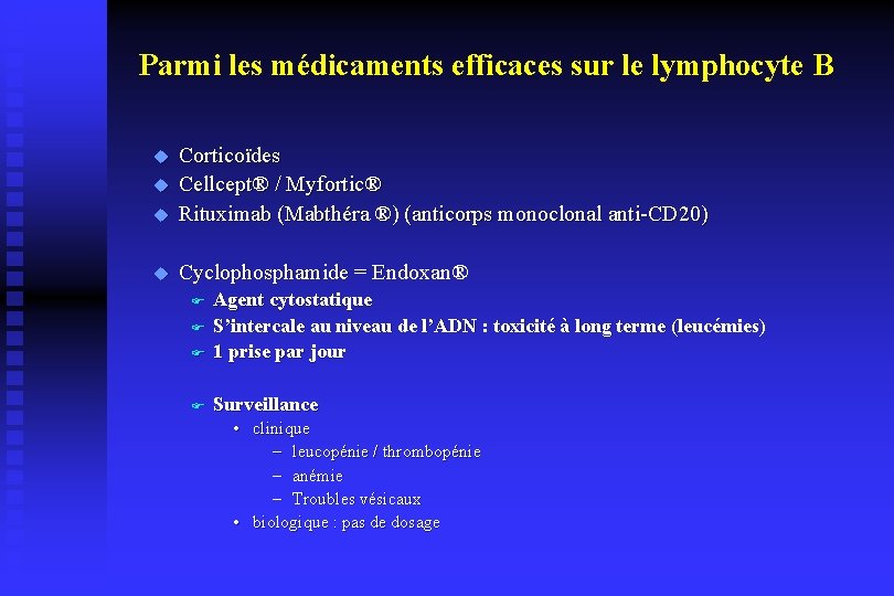 Parmi les médicaments efficaces sur le lymphocyte B u Corticoïdes Cellcept® / Myfortic® Rituximab