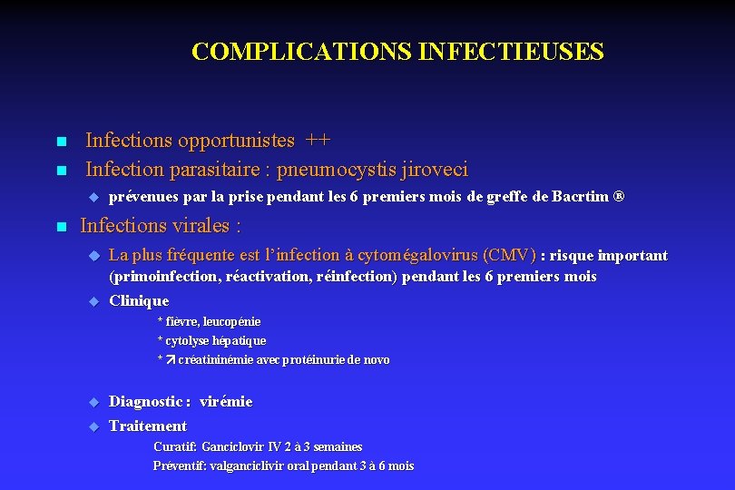 COMPLICATIONS INFECTIEUSES n n Infections opportunistes ++ Infection parasitaire : pneumocystis jiroveci u n