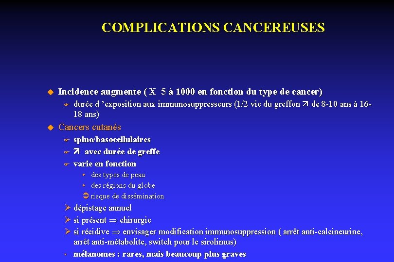 COMPLICATIONS CANCEREUSES u Incidence augmente ( X 5 à 1000 en fonction du type