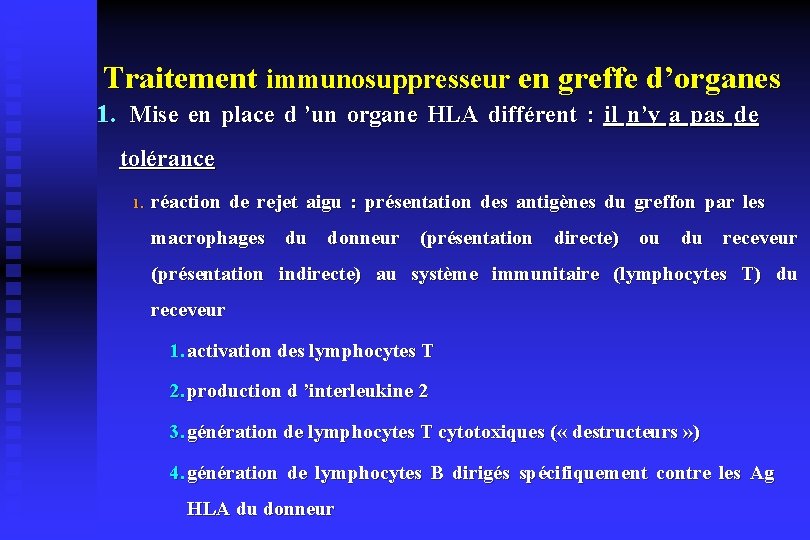 Traitement immunosuppresseur en greffe d’organes 1. Mise en place d ’un organe HLA différent
