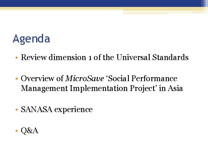 Agenda • Review dimension 1 of the Universal Standards • Overview of Micro. Save